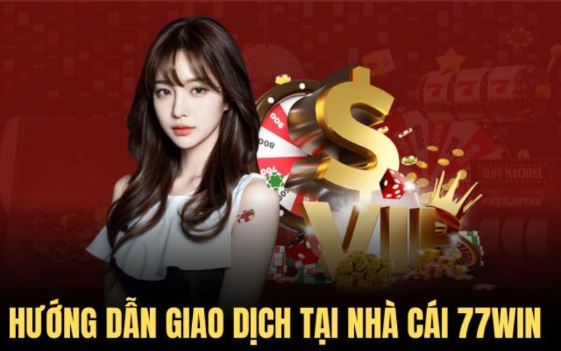 Các bước rút tiền 77win chi tiết 