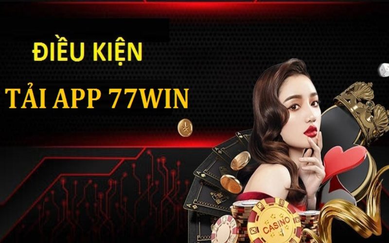 Một Số Lưu Ý Khi Tải App 77WIN