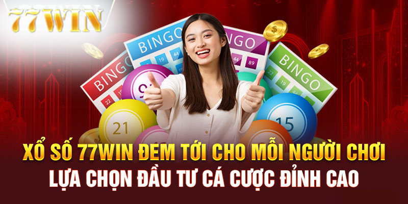 Những loại hình dịch vụ xổ số hiện có tại sảnh 77win