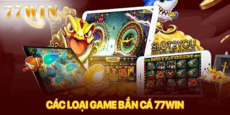 Top 3 trò chơi bắn cá 77win nhận được sự quan tâm cực lớn từ người dùng