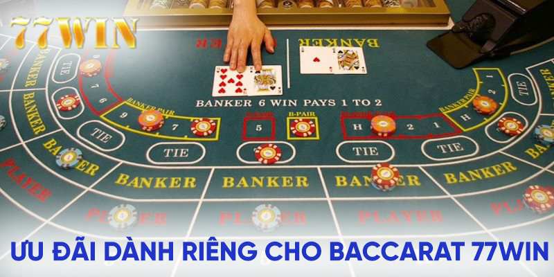 Ưu đãi thành viên dành riêng cho baccarat 77win